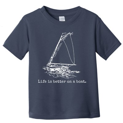 Life Is Better On A Boat Sailboat Sketch Cool Sailing Gifts Toddler T-Shirt