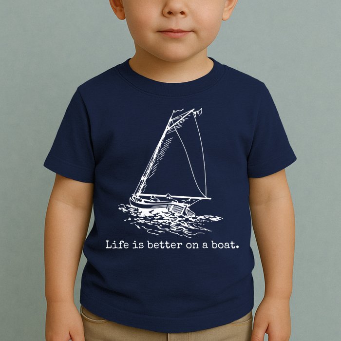 Life Is Better On A Boat Sailboat Sketch Cool Sailing Gifts Toddler T-Shirt