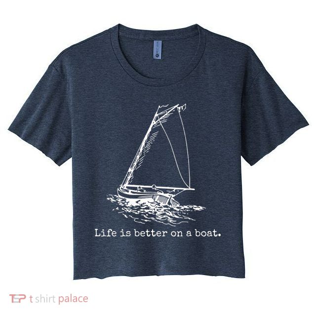 Life Is Better On A Boat Sailboat Sketch Cool Sailing Gifts Crop Top