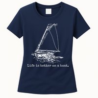 Life Is Better On A Boat Sailboat Sketch Cool Sailing Gifts Womens T-Shirt