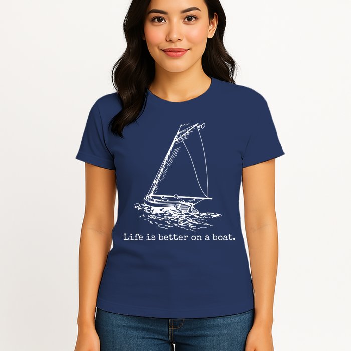 Life Is Better On A Boat Sailboat Sketch Cool Sailing Gifts Womens T-Shirt