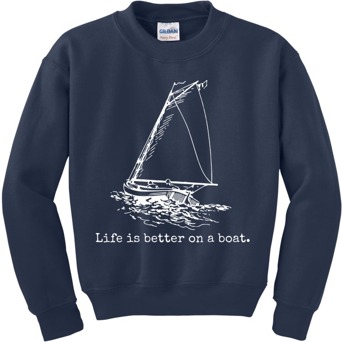 Life Is Better On A Boat Sailboat Sketch Cool Sailing Gifts Kids Sweatshirt