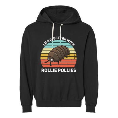 Life Is Better With Rollie Pollies Funny Entomologist Garment-Dyed Fleece Hoodie