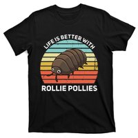 Life Is Better With Rollie Pollies Funny Entomologist T-Shirt