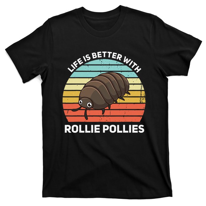 Life Is Better With Rollie Pollies Funny Entomologist T-Shirt