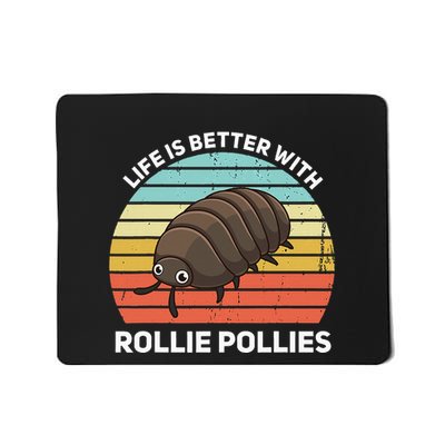 Life Is Better With Rollie Pollies Funny Entomologist Mousepad