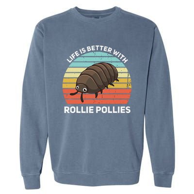 Life Is Better With Rollie Pollies Funny Entomologist Garment-Dyed Sweatshirt