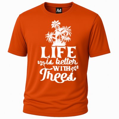 Life Is Better With Trees Mother Nature Earth Day Great Gift Cooling Performance Crew T-Shirt