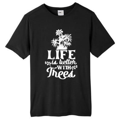 Life Is Better With Trees Mother Nature Earth Day Great Gift Tall Fusion ChromaSoft Performance T-Shirt