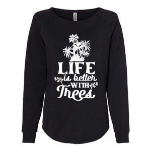 Life Is Better With Trees Mother Nature Earth Day Great Gift Womens California Wash Sweatshirt