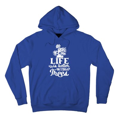 Life Is Better With Trees Mother Nature Earth Day Great Gift Hoodie