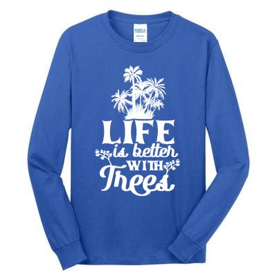 Life Is Better With Trees Mother Nature Earth Day Great Gift Tall Long Sleeve T-Shirt