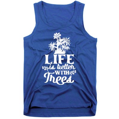 Life Is Better With Trees Mother Nature Earth Day Great Gift Tank Top