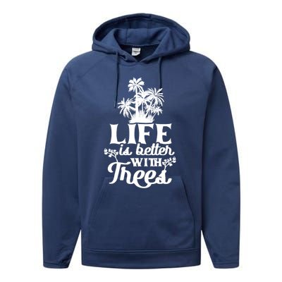 Life Is Better With Trees Mother Nature Earth Day Great Gift Performance Fleece Hoodie