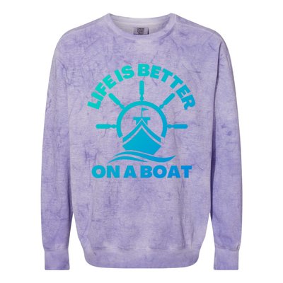 Life Is Better On A Boat Boating Cool Gift Colorblast Crewneck Sweatshirt