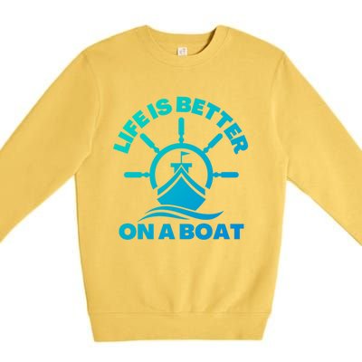 Life Is Better On A Boat Boating Cool Gift Premium Crewneck Sweatshirt