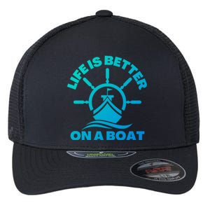 Life Is Better On A Boat Boating Cool Gift Flexfit Unipanel Trucker Cap