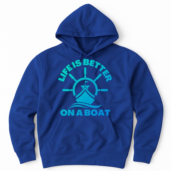 Life Is Better On A Boat Boating Cool Gift Hoodie