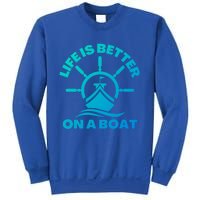 Life Is Better On A Boat Boating Cool Gift Sweatshirt