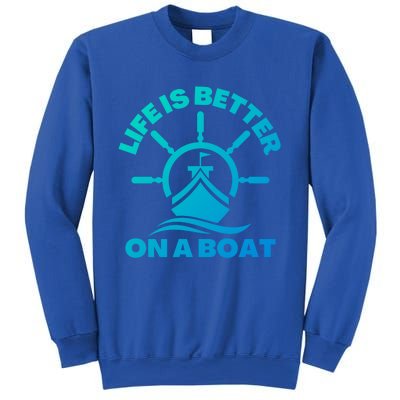 Life Is Better On A Boat Boating Cool Gift Sweatshirt