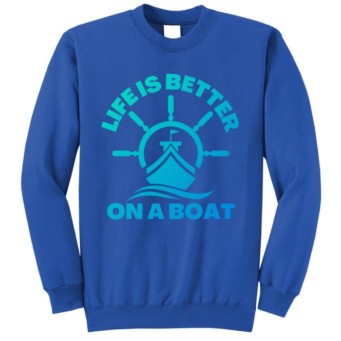 Life Is Better On A Boat Boating Cool Gift Sweatshirt