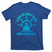 Life Is Better On A Boat Boating Cool Gift T-Shirt