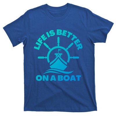 Life Is Better On A Boat Boating Cool Gift T-Shirt