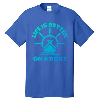 Life Is Better On A Boat Boating Cool Gift Tall T-Shirt