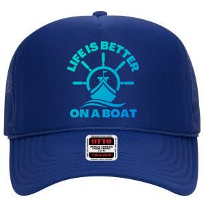 Life Is Better On A Boat Boating Cool Gift High Crown Mesh Back Trucker Hat