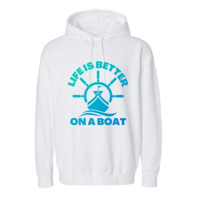 Life Is Better On A Boat Boating Cool Gift Garment-Dyed Fleece Hoodie