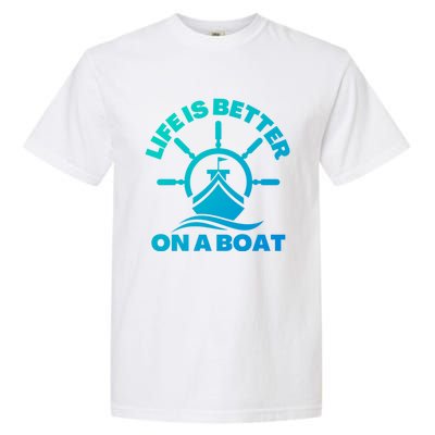 Life Is Better On A Boat Boating Cool Gift Garment-Dyed Heavyweight T-Shirt