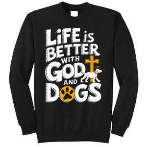 Life Is Better With God And Dogs Sweatshirt