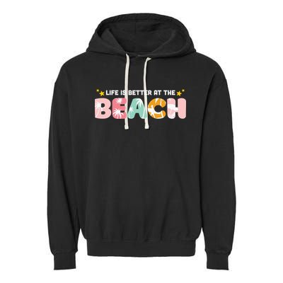 Life Is Better At The Beach Summer Tropical Garment-Dyed Fleece Hoodie