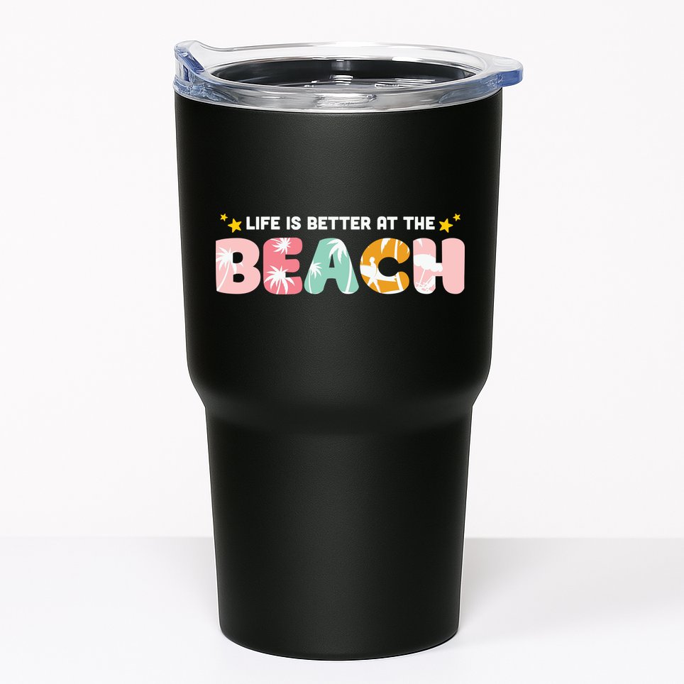 Life Is Better At The Beach Summer Tropical Tumbler