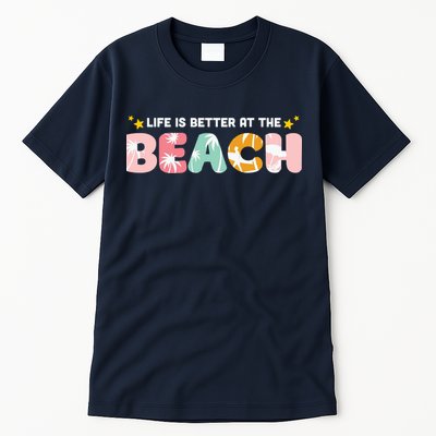 Life Is Better At The Beach Summer Tropical Tall T-Shirt