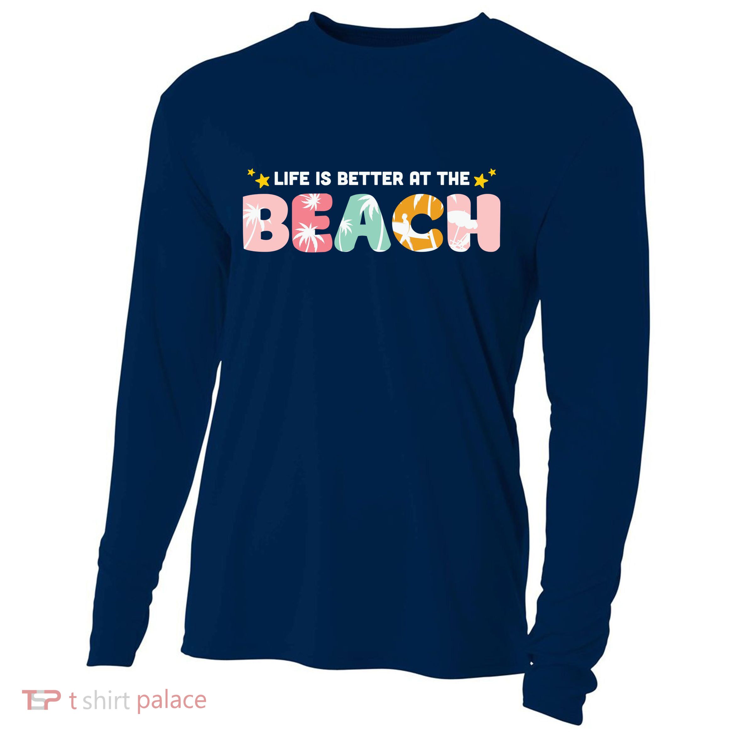 Life Is Better At The Beach Summer Tropical Cooling Performance Long Sleeve Crew