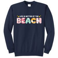 Life Is Better At The Beach Summer Tropical Tall Sweatshirt
