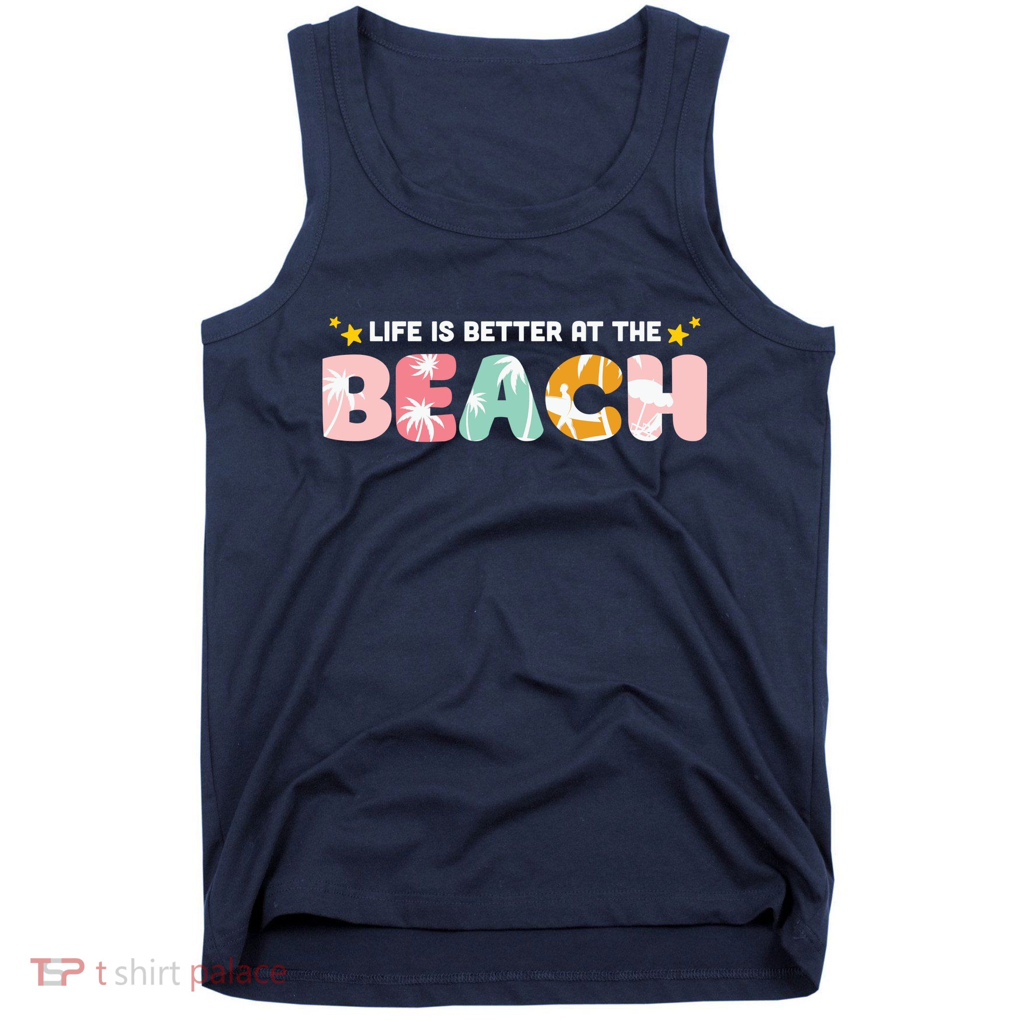 Life Is Better At The Beach Summer Tropical Tank Top