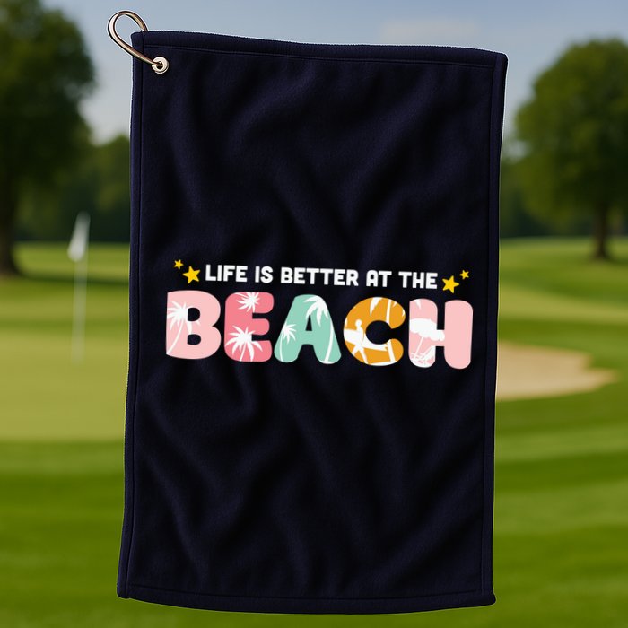 Life Is Better At The Beach Summer Tropical Golf Towel
