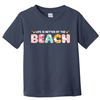 Life Is Better At The Beach Summer Tropical Toddler T-Shirt