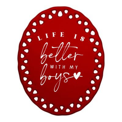 Life Is Better With My Boy Mom Boy Mama Mothers Day Ceramic Oval Ornament