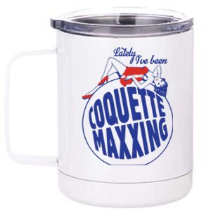 Lately I’Ve Been Coquette Maxxing 12 oz Stainless Steel Tumbler Cup