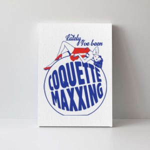 Lately I’Ve Been Coquette Maxxing Canvas