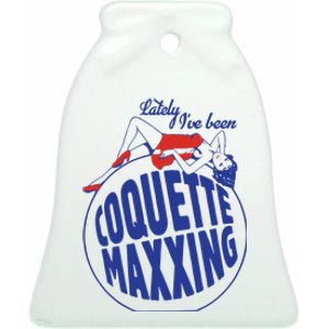 Lately I’Ve Been Coquette Maxxing Ceramic Bell Ornament