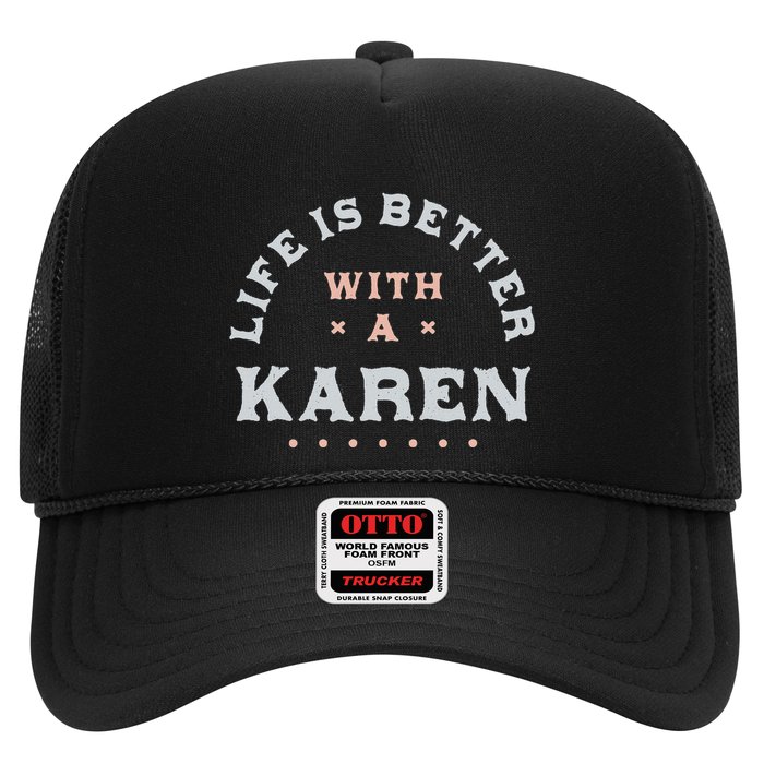 Life Is Better With A Karen Name Funny Sarcastic Trucker Hat