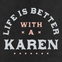 Life Is Better With A Karen Name Funny Sarcastic Trucker Hat