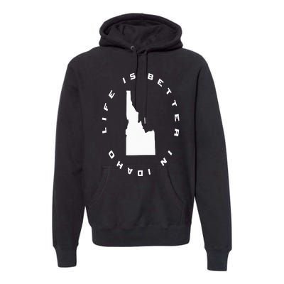 Life is Better in Idaho Premium Hoodie