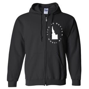 Life is Better in Idaho Full Zip Hoodie