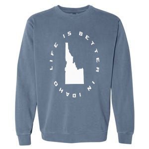 Life is Better in Idaho Garment-Dyed Sweatshirt