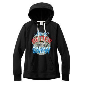 Life Is Better With Snow Gift Women's Fleece Hoodie